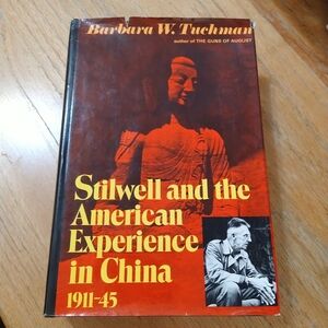 Stilwell and the American Experience in China 1911-45 by Barbara W. Tuchman